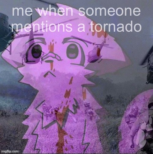 PTSD boykisser | me when someone mentions a tornado | made w/ Imgflip meme maker