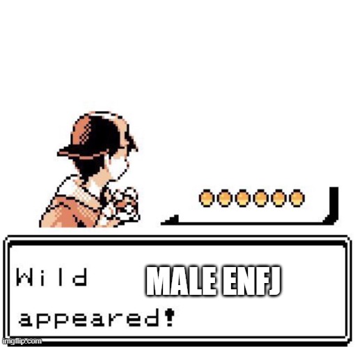 Blank Wild Pokemon Appears | MALE ENFJ | image tagged in blank wild pokemon appears | made w/ Imgflip meme maker