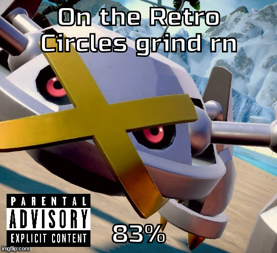 Awesome shiny metagross temp | On the Retro Circles grind rn; 83% | image tagged in awesome shiny metagross temp | made w/ Imgflip meme maker