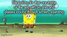 Spongebob Searching - Imgflip