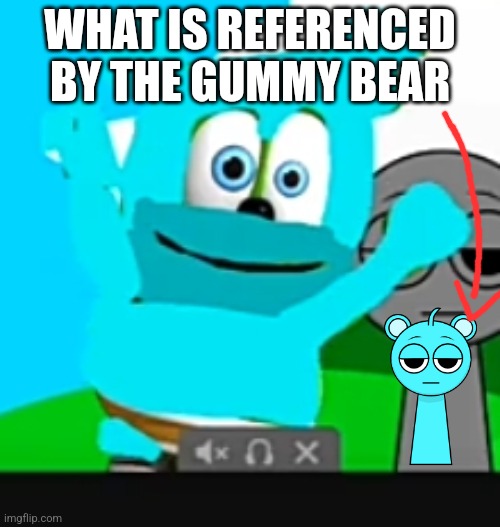 Gummy Sky | WHAT IS REFERENCED BY THE GUMMY BEAR | image tagged in gummy sky | made w/ Imgflip meme maker