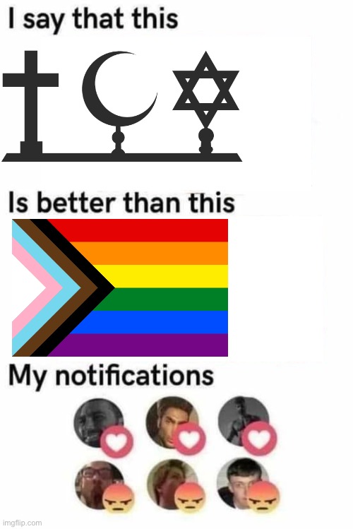 L LGBTrash, W Abrahamic Religions | image tagged in i say that this is better than this | made w/ Imgflip meme maker