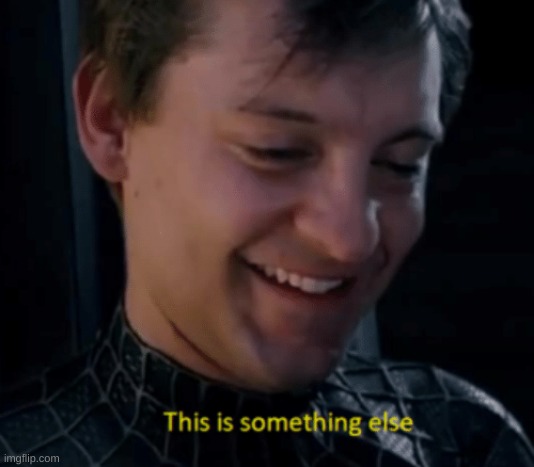 this is something else | image tagged in this is something else | made w/ Imgflip meme maker