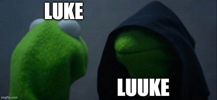 Evil Kermit | LUKE; LUUKE | image tagged in memes,evil kermit | made w/ Imgflip meme maker