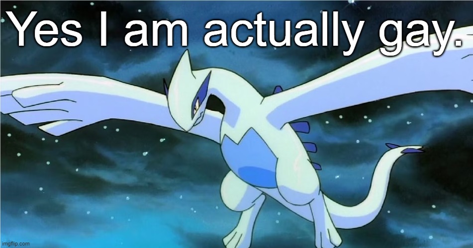 Remember that boy scout that looked feminine? Yeah... | Yes I am actually gay. | image tagged in lugia | made w/ Imgflip meme maker