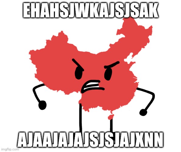 Beefy die china | EHAHSJWKAJSJSAK; AJAAJAJAJSJSJAJXNN | image tagged in beefy die china | made w/ Imgflip meme maker