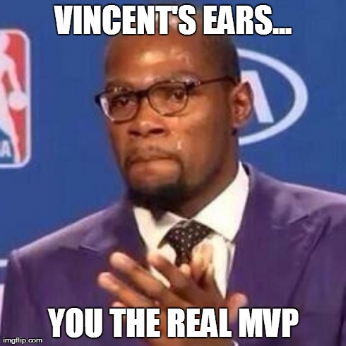 Kevin Durant | VINCENT'S EARS... YOU THE REAL MVP | image tagged in kevin durant | made w/ Imgflip meme maker