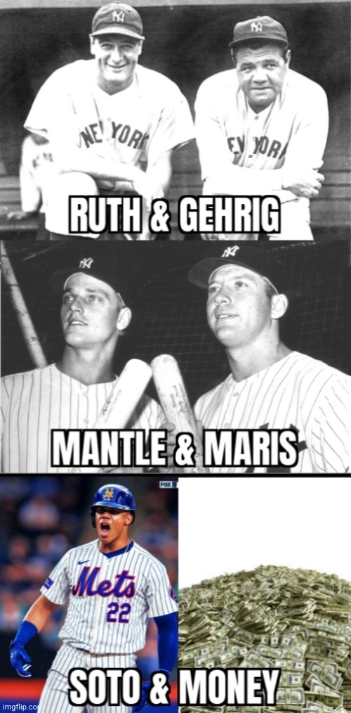 Juan Soto & Money: Legendary Teammates | image tagged in juan soto,mets,yankees,baseball,babe ruth,mickey mantle | made w/ Imgflip meme maker