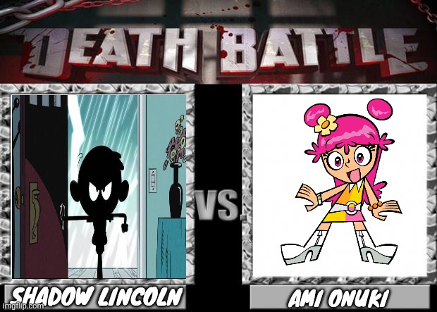 Shadow Lincoln Vs. Ami Onuki | SHADOW LINCOLN; AMI ONUKI | image tagged in death battle,the loud house,ami onuki | made w/ Imgflip meme maker