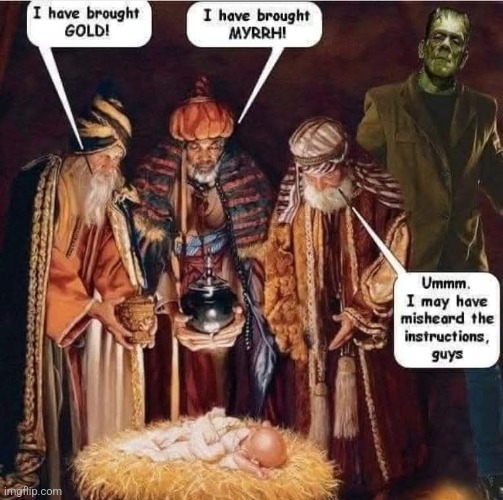 The two wise men | image tagged in christmas,memes,nativity,frankenstein,sense | made w/ Imgflip meme maker