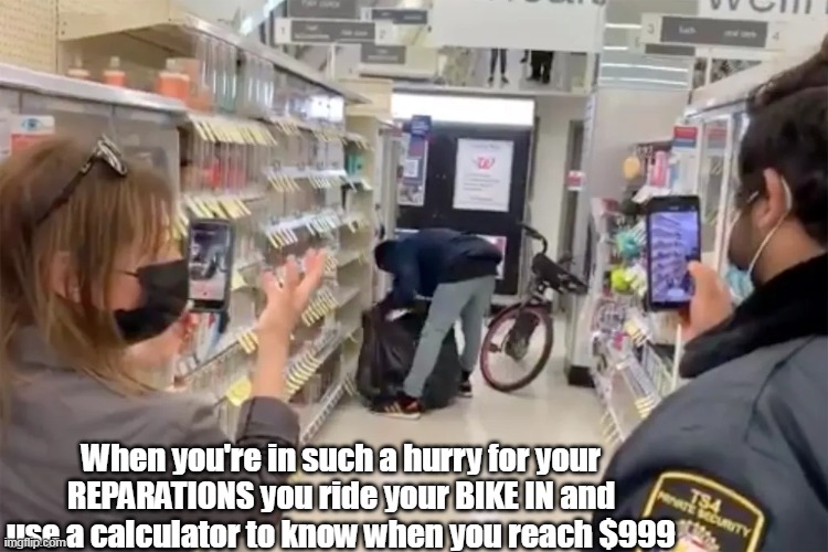 Gotta get Formula to the Baby Momma | When you're in such a hurry for your REPARATIONS you ride your BIKE IN and use a calculator to know when you reach $999 | image tagged in shop lifting bicycle cops look on meme | made w/ Imgflip meme maker