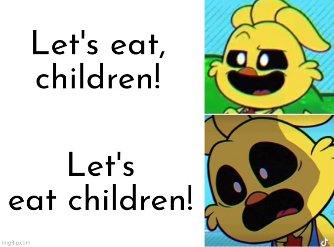 Wait a second... | Let's eat, children! Let's eat children! | image tagged in eat,children | made w/ Imgflip meme maker