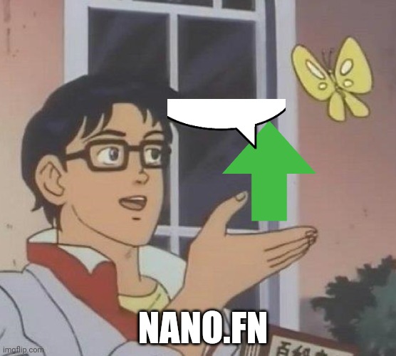 Is This A Pigeon | NANO.FN | image tagged in memes,is this a pigeon | made w/ Imgflip meme maker