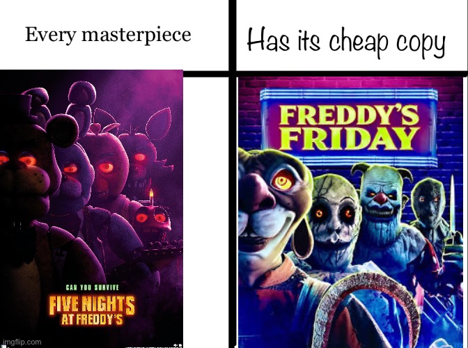 Every masterpiece has its cheap copy | image tagged in every masterpiece has its cheap copy | made w/ Imgflip meme maker