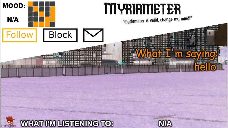 Myriameter Annoucement | hello | image tagged in myriameter annoucement | made w/ Imgflip meme maker