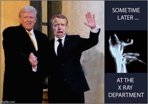 Now That Was A Firm Handshake ! | image tagged in trump,macron,handshake,crushed,x ray,dark humour | made w/ Imgflip meme maker