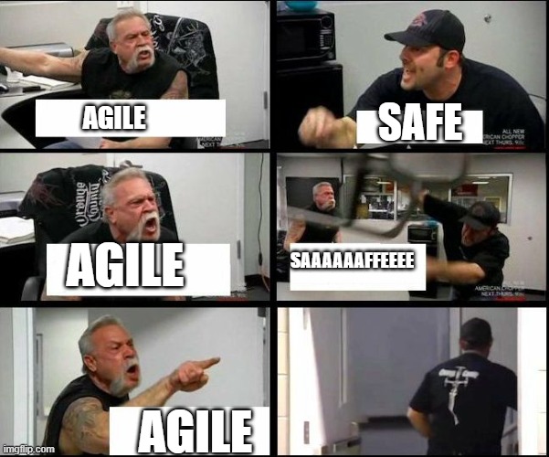 Agile or SAFE | SAFE; AGILE; AGILE; SAAAAAAFFEEEE; AGILE | image tagged in american chopper argue argument sidebyside | made w/ Imgflip meme maker