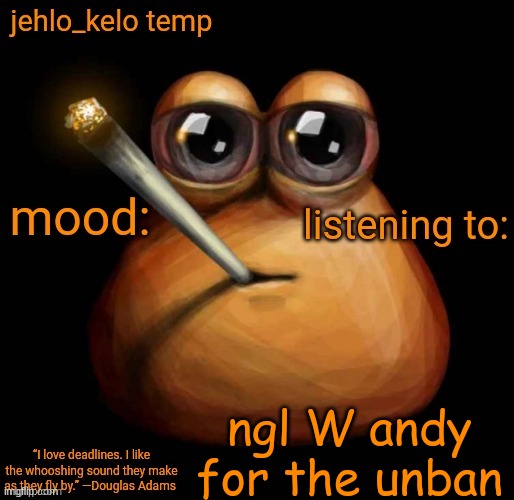 jehlo kelo temp | ngl W andy for the unban | image tagged in jehlo kelo temp | made w/ Imgflip meme maker