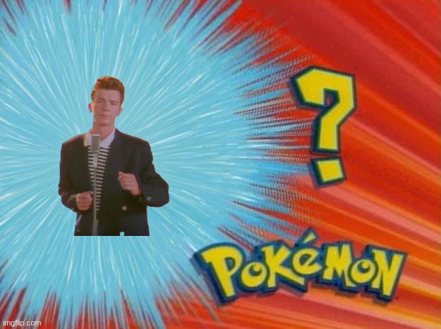 never gonna give you up | image tagged in who is that pokemon | made w/ Imgflip meme maker
