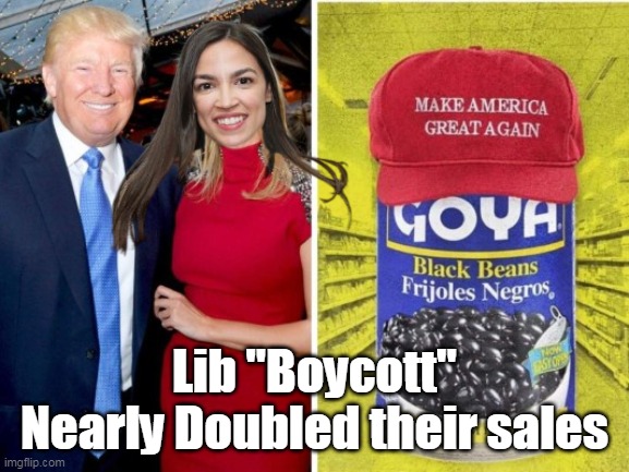 Lib "Boycott"
Nearly Doubled their sales | made w/ Imgflip meme maker