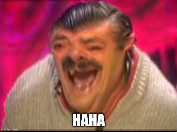 Old man laughing | HAHA | image tagged in old man laughing | made w/ Imgflip meme maker