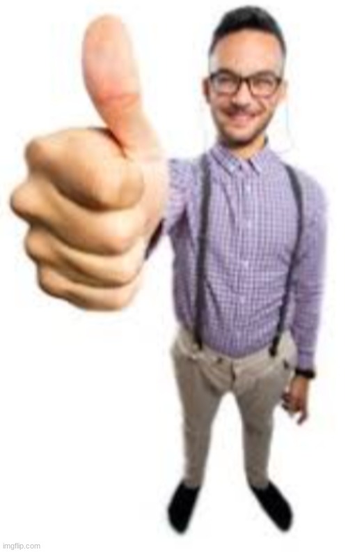 thumbs up guy | image tagged in thumbs up guy | made w/ Imgflip meme maker