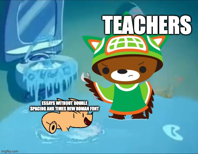 Relatable? | TEACHERS; ESSAYS WITHOUT DOUBLE SPACING AND TIMES NEW ROMAN FONT | image tagged in angry sumi with dog,memes,funny,sumi,smg4,school | made w/ Imgflip meme maker