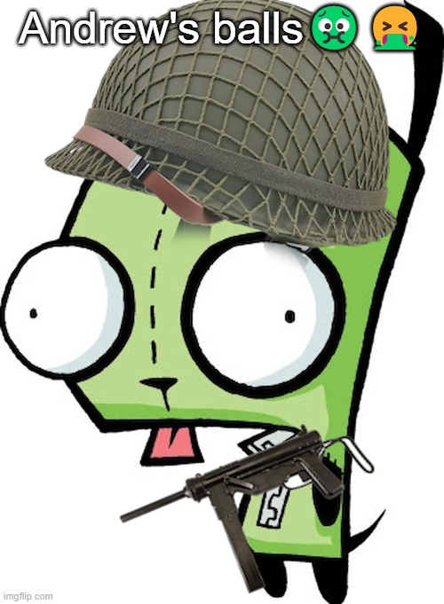 Gir | Andrew's balls🤢🤮 | image tagged in gir | made w/ Imgflip meme maker