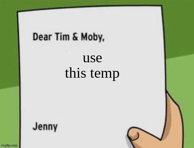 Dear Tim & Moby | use this temp | image tagged in dear tim moby | made w/ Imgflip meme maker