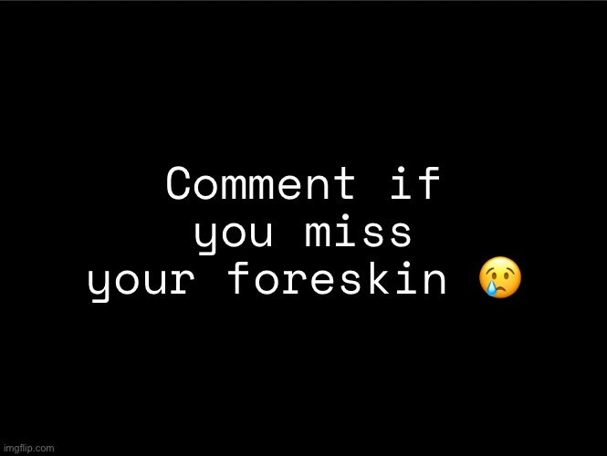 superbia announcement thingy | Comment if you miss your foreskin 😢 | image tagged in superbia announcement thingy | made w/ Imgflip meme maker