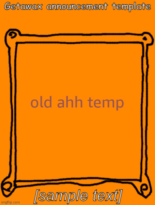 GetawaX announcement template (2023) | old ahh temp | image tagged in getawax announcement template 2023 | made w/ Imgflip meme maker