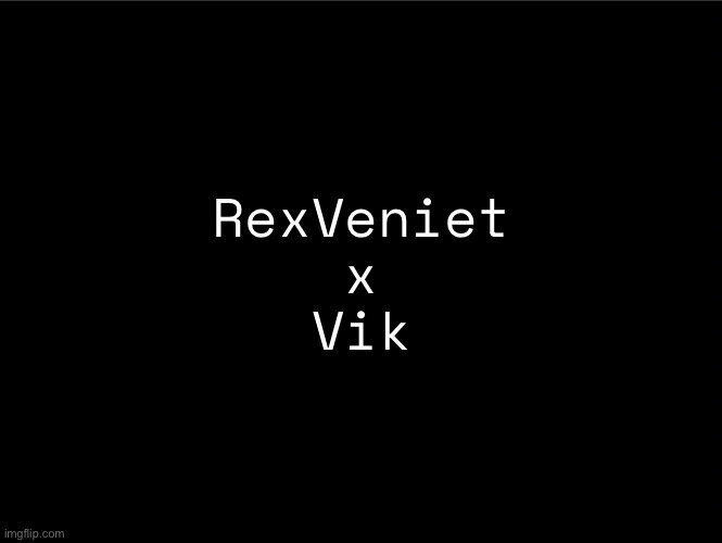 superbia announcement thingy | RexVeniet
x
Vik | image tagged in superbia announcement thingy | made w/ Imgflip meme maker