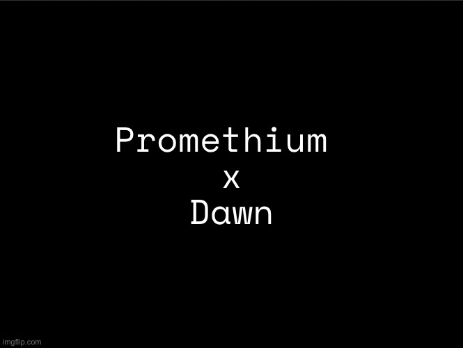 Always talking about her political views in a positive light. | Promethium 
x
Dawn | image tagged in superbia announcement thingy | made w/ Imgflip meme maker