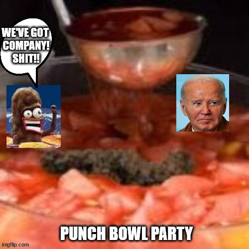 PUNCH BOWL PARTY | image tagged in unwanted guest | made w/ Imgflip meme maker