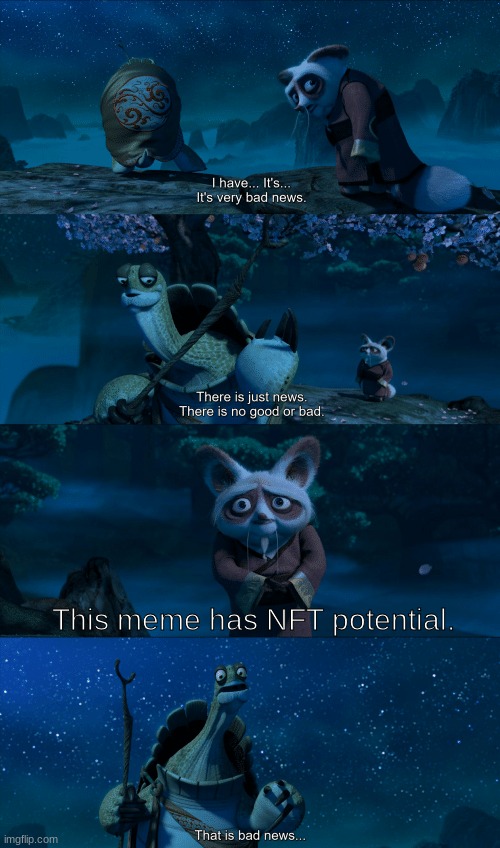 That Is Bad News. | This meme has NFT potential. | image tagged in there is just news | made w/ Imgflip meme maker