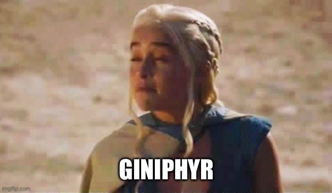 Mocking Khaleesi | GINIPHYR | image tagged in mocking khaleesi | made w/ Imgflip meme maker