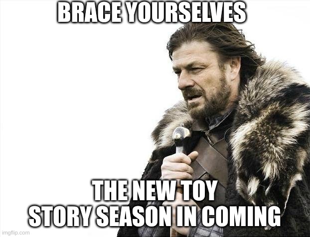 brawlstars | BRACE YOURSELVES; THE NEW TOY STORY SEASON IN COMING | image tagged in memes,brace yourselves x is coming | made w/ Imgflip meme maker