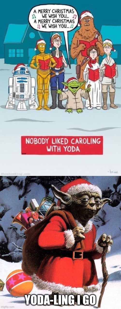 Christmas gifts | YODA-LING I GO | image tagged in yoda christmas,christmas carol,carol,christmas | made w/ Imgflip meme maker