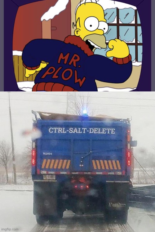 Punny Snow Plows | image tagged in mr plow,puns,dad joke,control,salt,delete | made w/ Imgflip meme maker