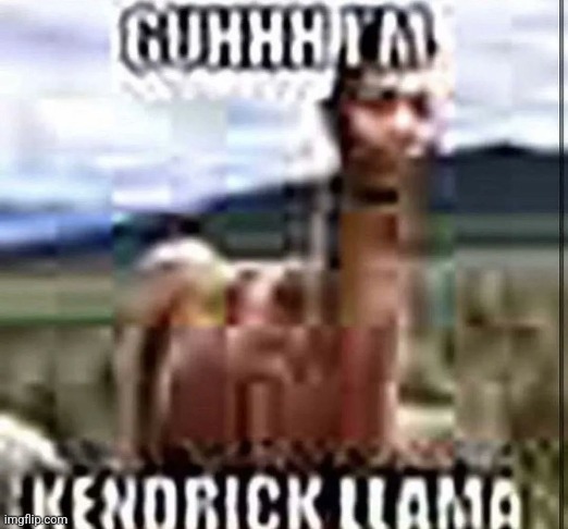 kendrick llama | image tagged in kendrick llama | made w/ Imgflip meme maker