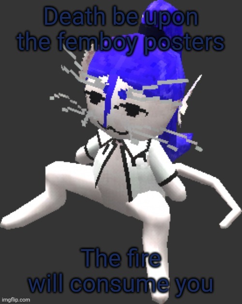 The pestilence must burn | Death be upon the femboy posters; The fire will consume you | image tagged in xtss/dcdr affiliate announcement template thingy | made w/ Imgflip meme maker