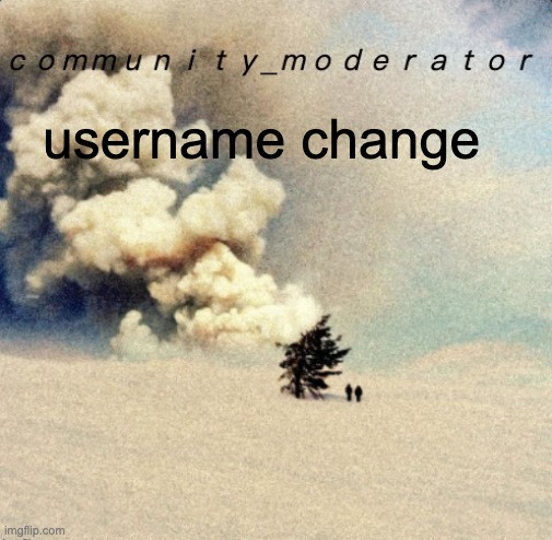 Space11 | username change | image tagged in space11 | made w/ Imgflip meme maker