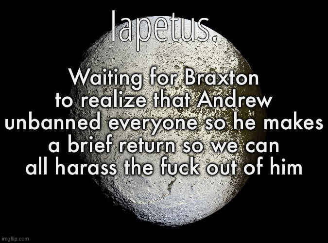 Btw can someone who has his memechat try to get him to send an image link? | Waiting for Braxton to realize that Andrew unbanned everyone so he makes a brief return so we can all harass the fuck out of him | image tagged in silver announcement template 13 0 template | made w/ Imgflip meme maker