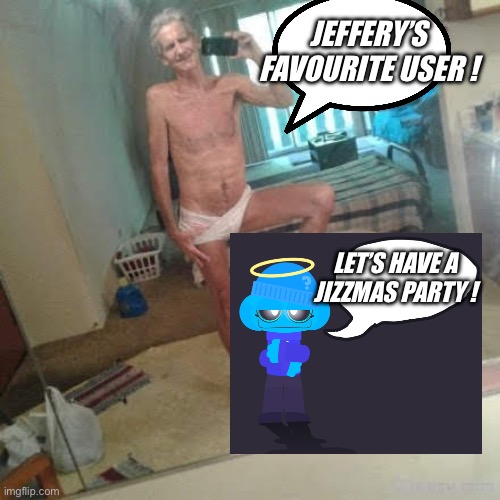 That freaky blue bear… | JEFFERY’S FAVOURITE USER ! LET’S HAVE A JIZZMAS PARTY ! | image tagged in imgflip pain,jizzmas,jizz in my pants | made w/ Imgflip meme maker