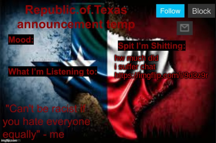 https://imgflip.com/i/9d3z9r | hw much did i suffer chat https://imgflip.com/i/9d3z9r | image tagged in republic of texas announcement template thanks celestial | made w/ Imgflip meme maker