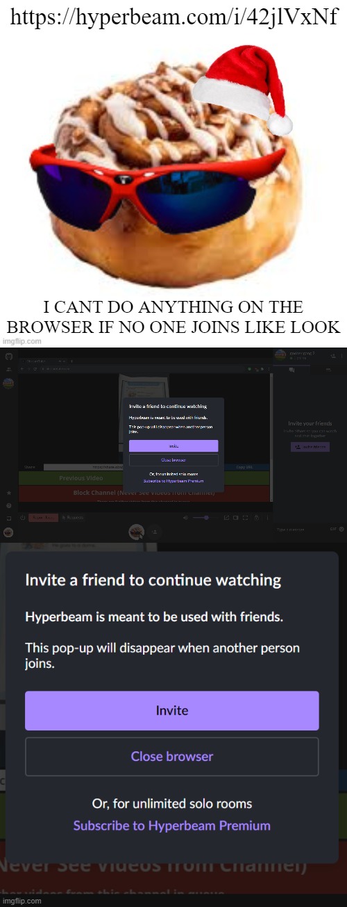 https://hyperbeam.com/i/42jlVxNf; I CANT DO ANYTHING ON THE BROWSER IF NO ONE JOINS LIKE LOOK | image tagged in merry crisis | made w/ Imgflip meme maker