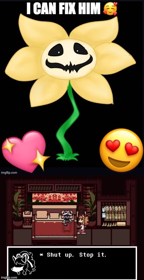 I am a LITERAL FLOWER | image tagged in shut up stop it,ceroba,flowey,undertale,undertale yellow | made w/ Imgflip meme maker