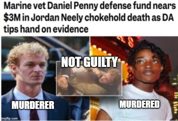 Daniel Penny | NOT GUILTY; MURDERED; MURDERER | image tagged in daniel penny,jordan neely,new york,subway,black lives matter | made w/ Imgflip meme maker