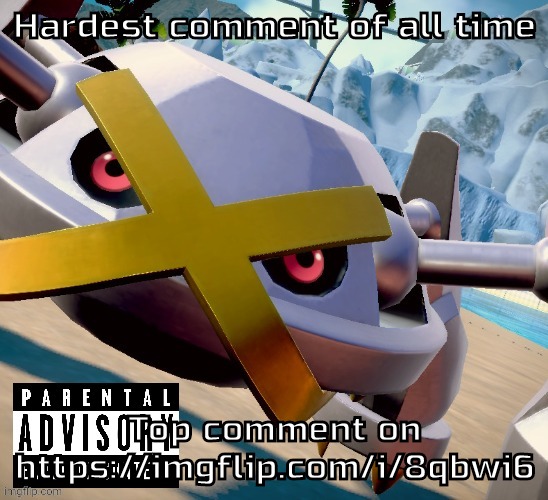 Awesome shiny metagross temp | Hardest comment of all time; Top comment on https://imgflip.com/i/8qbwi6 | image tagged in awesome shiny metagross temp | made w/ Imgflip meme maker