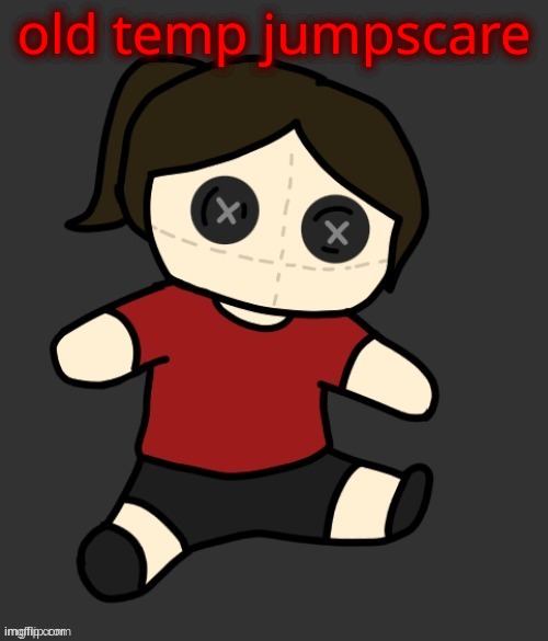 Dea plushie (thanks Disco) | old temp jumpscare | image tagged in dea plushie thanks disco | made w/ Imgflip meme maker